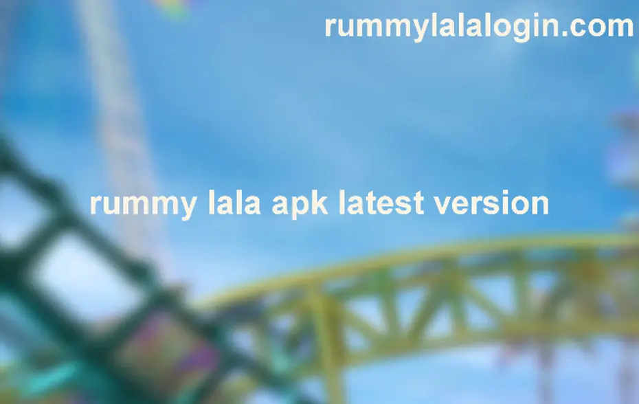 Rummy Lala Apk Latest Version - Security, Withdrawal, Safety Review for Indian Users
